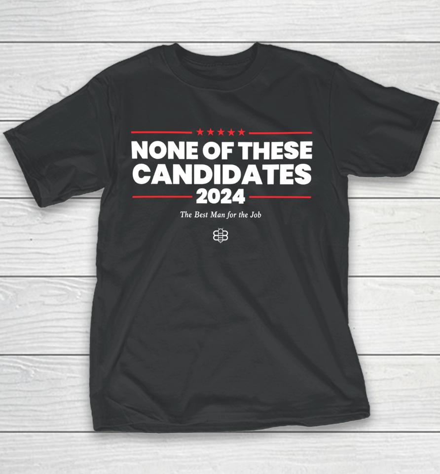 Kyle Mann None Of These Candidates 2024 Youth T-Shirt