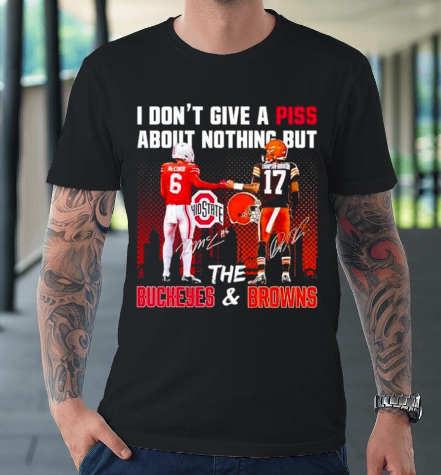 Kyle Mccord Dorian Thompson Robinson I Don’t Give A Piss About Nothing But The Buckeyes And Browns Premium T-Shirt