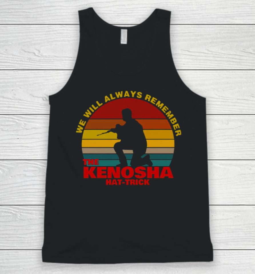 Kyle Rittenhouse We Will Always Remember The Kenosha Hat Trick Vintage Unisex Tank Top