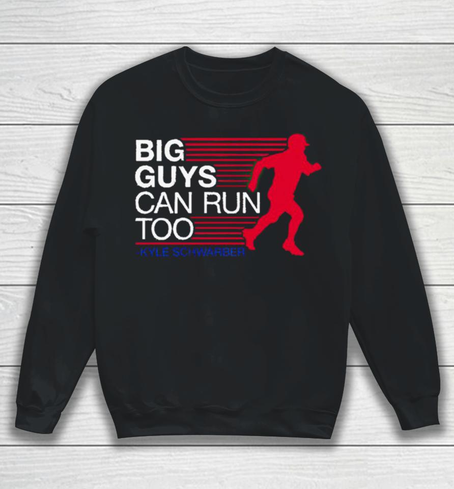 Kyle Schwarber Big Guys Can Run Too Sweatshirt
