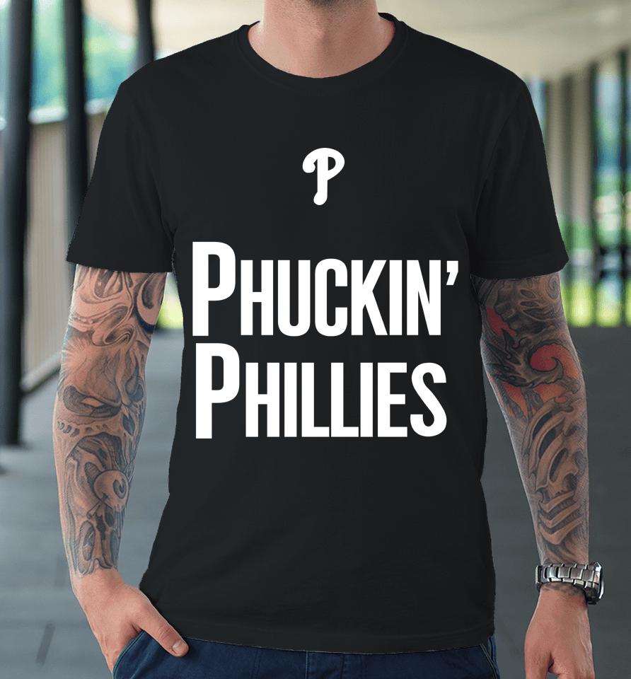Kyle Schwarber Phuckin Phillies Philadelphia Phillies Crossing Broad Premium T-Shirt