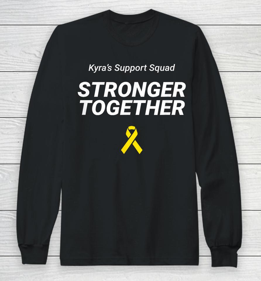 Kyra's Support Squad Stronger Together Long Sleeve T-Shirt