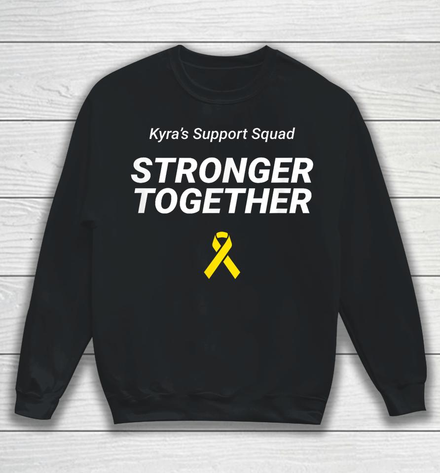 Kyra's Support Squad Stronger Together Sweatshirt