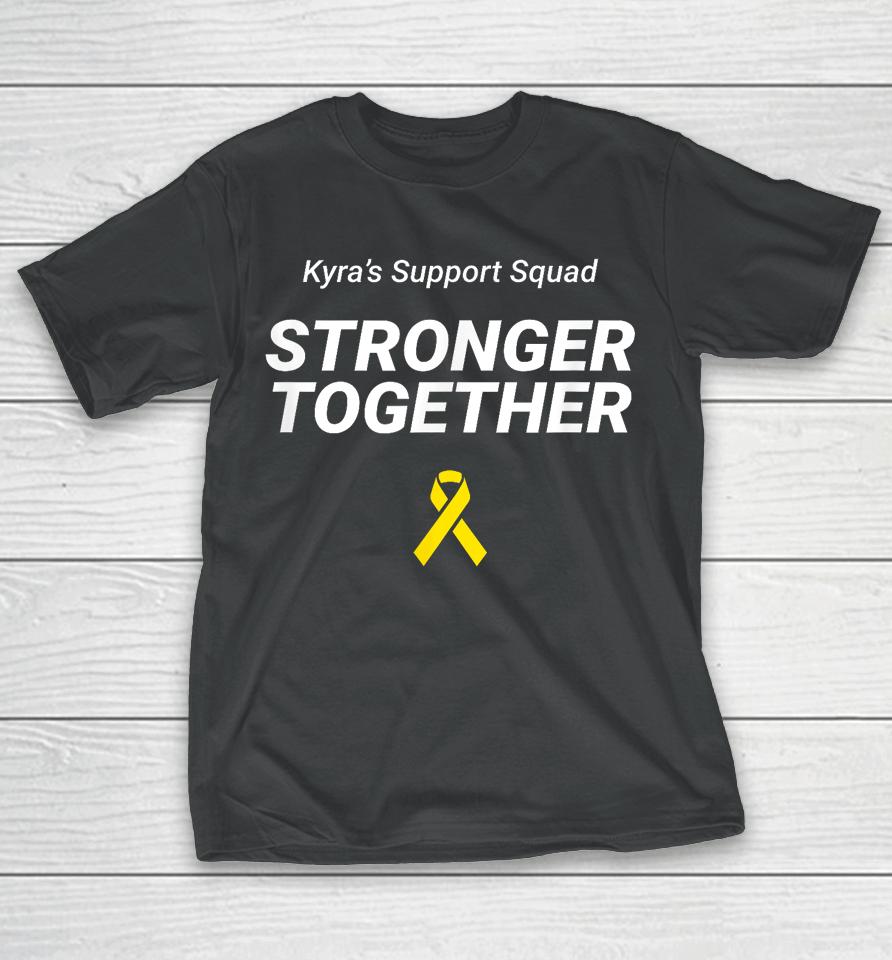 Kyra's Support Squad Stronger Together T-Shirt