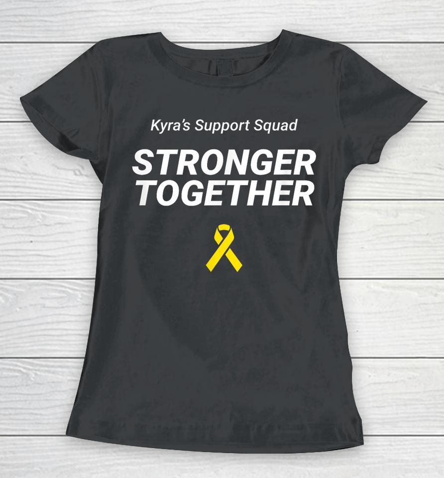 Kyra's Support Squad Stronger Together Women T-Shirt