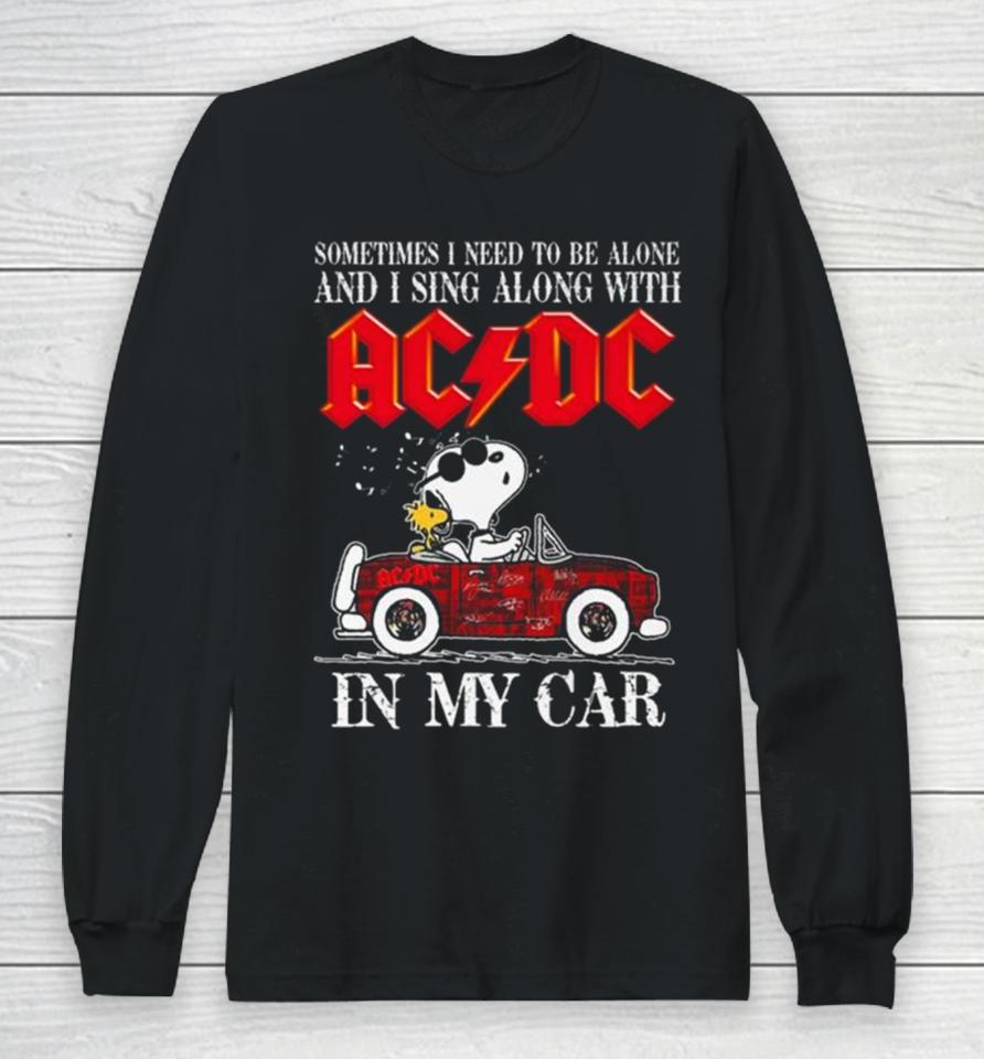 L Snoopy Sometimes I Need To Be Alone And I Sing Along With Acdc In My Car Signatures Long Sleeve T-Shirt
