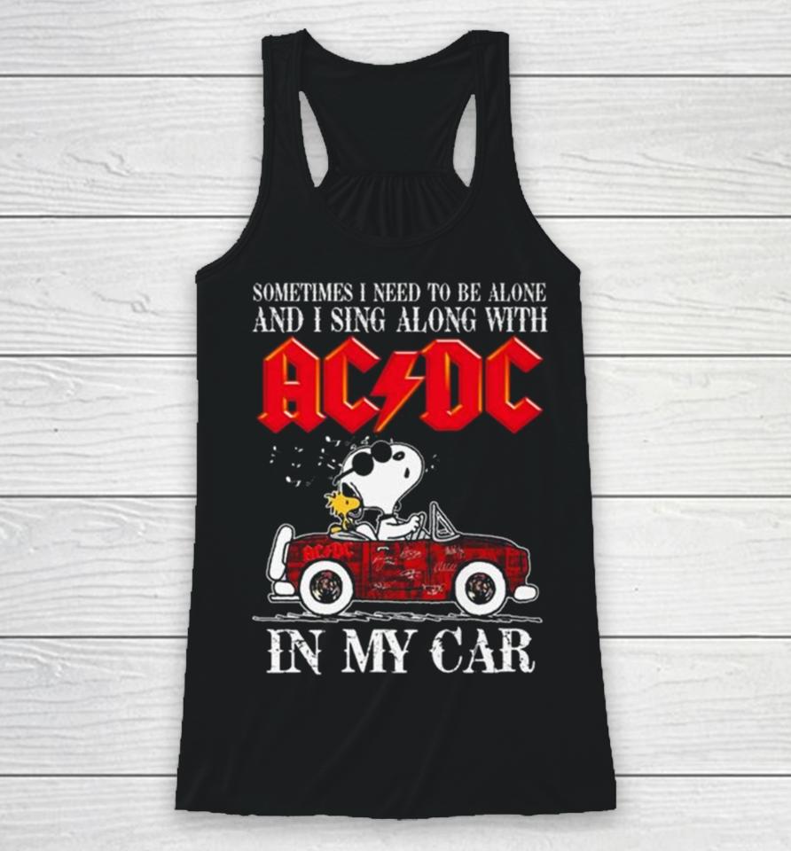 L Snoopy Sometimes I Need To Be Alone And I Sing Along With Acdc In My Car Signatures Racerback Tank