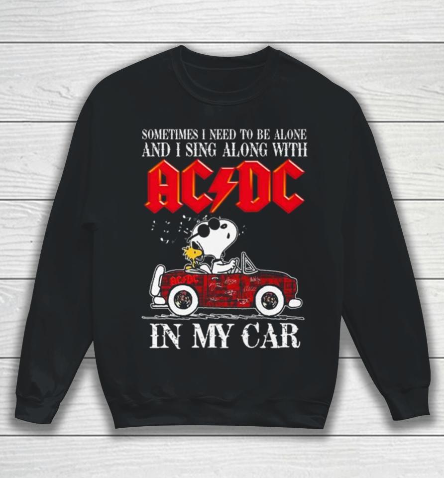 L Snoopy Sometimes I Need To Be Alone And I Sing Along With Acdc In My Car Signatures Sweatshirt
