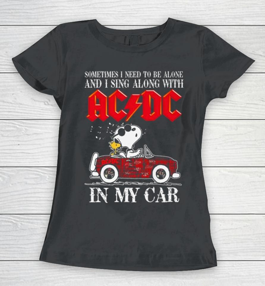 L Snoopy Sometimes I Need To Be Alone And I Sing Along With Acdc In My Car Signatures Women T-Shirt