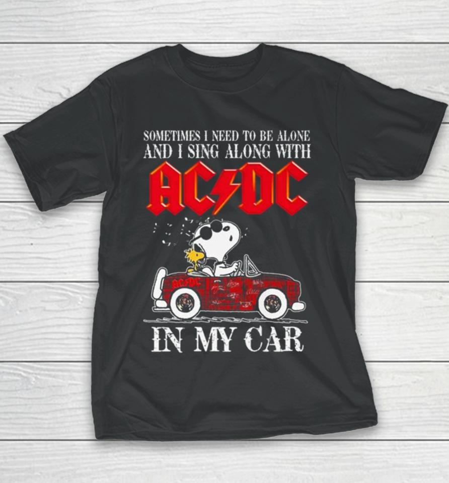 L Snoopy Sometimes I Need To Be Alone And I Sing Along With Acdc In My Car Signatures Youth T-Shirt