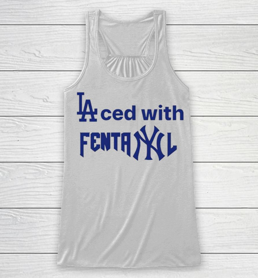 La Dodgers Laced With Fentanyl New York Yankees Racerback Tank