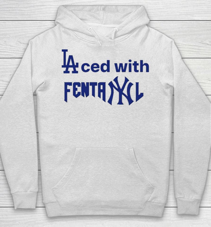 La Dodgers Laced With Fentanyl New York Yankees Hoodie