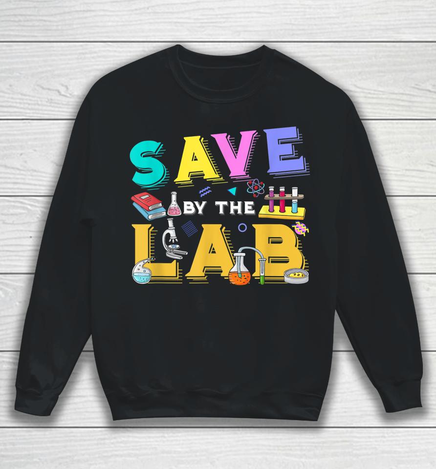 Lab Week 2023 Save By The Lab Medical Laboratory Tech Sweatshirt