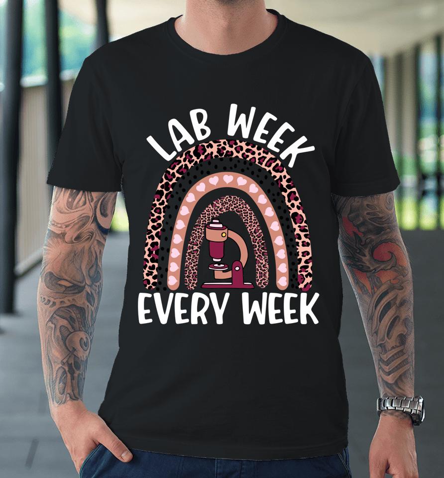 Lab Week Every Week 2022 Medical Laboratory Science Design Premium T-Shirt