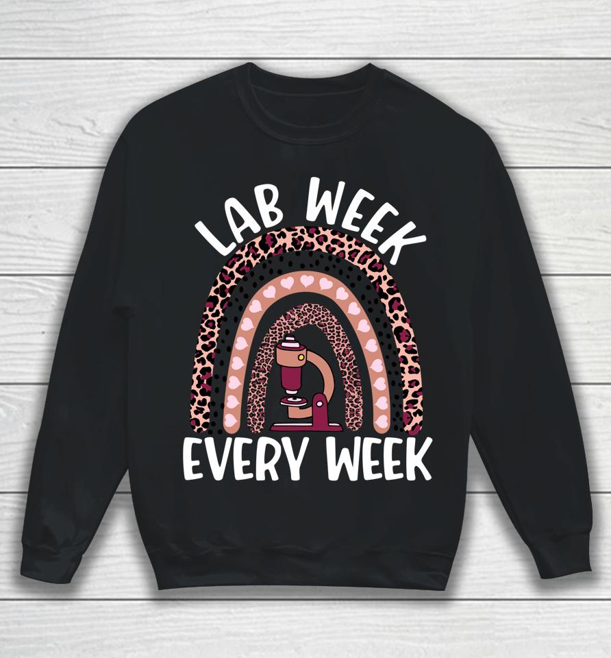 Lab Week Every Week 2022 Medical Laboratory Science Design Sweatshirt