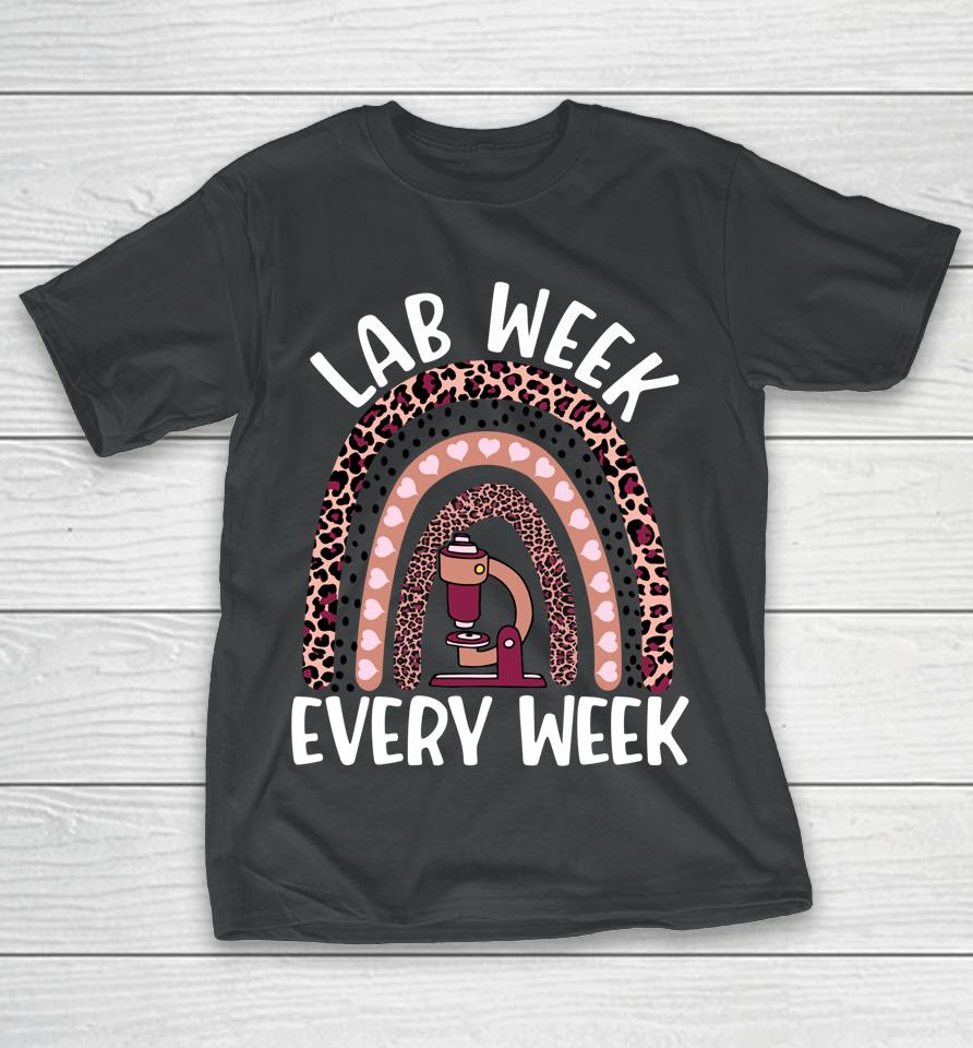 Lab Week Every Week 2022 Medical Laboratory Science Design T-Shirt