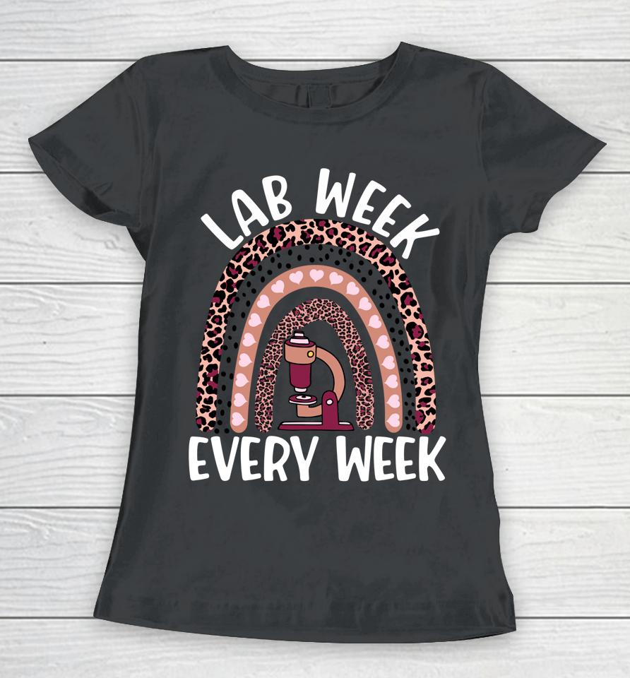 Lab Week Every Week 2022 Medical Laboratory Science Design Women T-Shirt