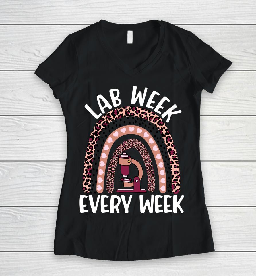 Lab Week Every Week 2022 Medical Laboratory Science Design Women V-Neck T-Shirt
