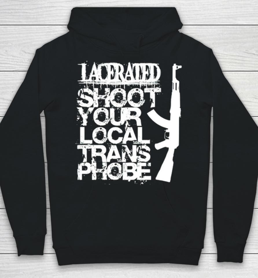 Lacerated Shoot Your Local Trans Phobe Hoodie