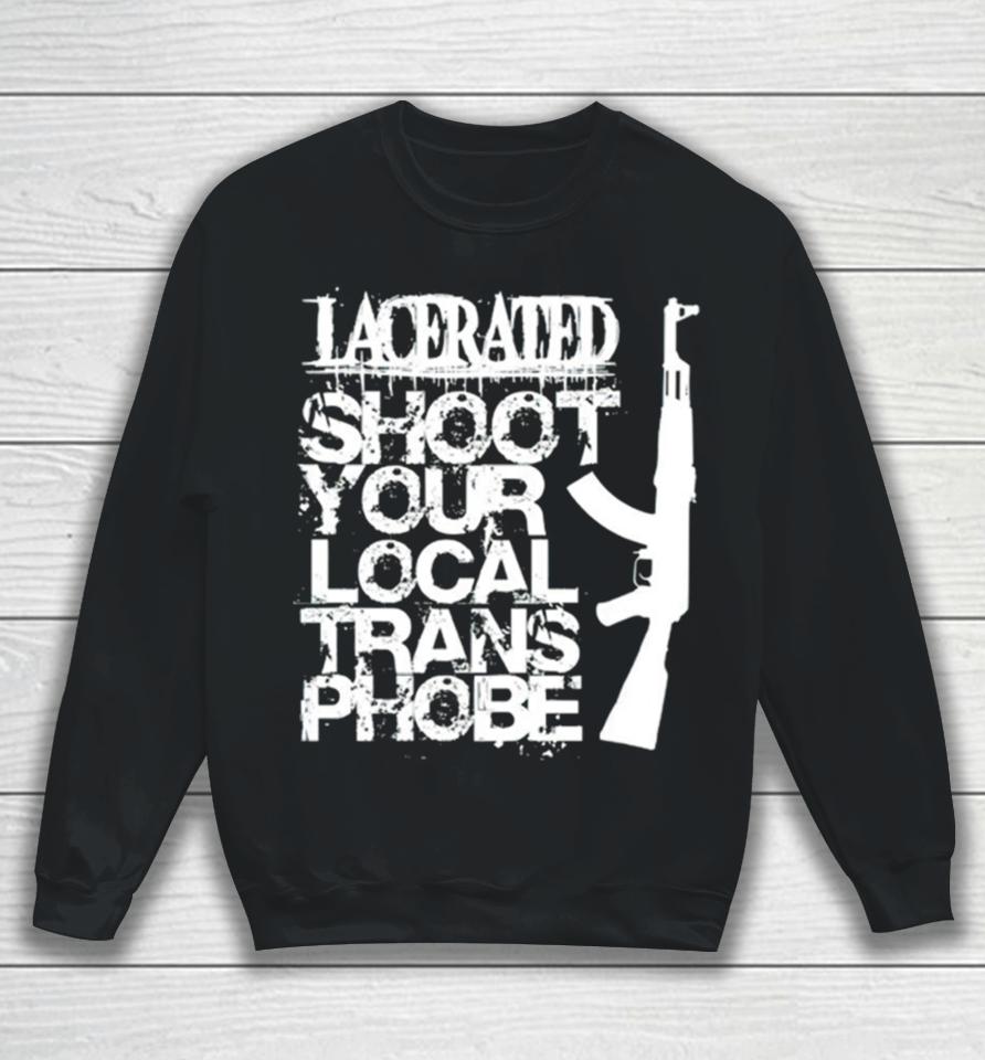 Lacerated Shoot Your Local Trans Phobe Sweatshirt