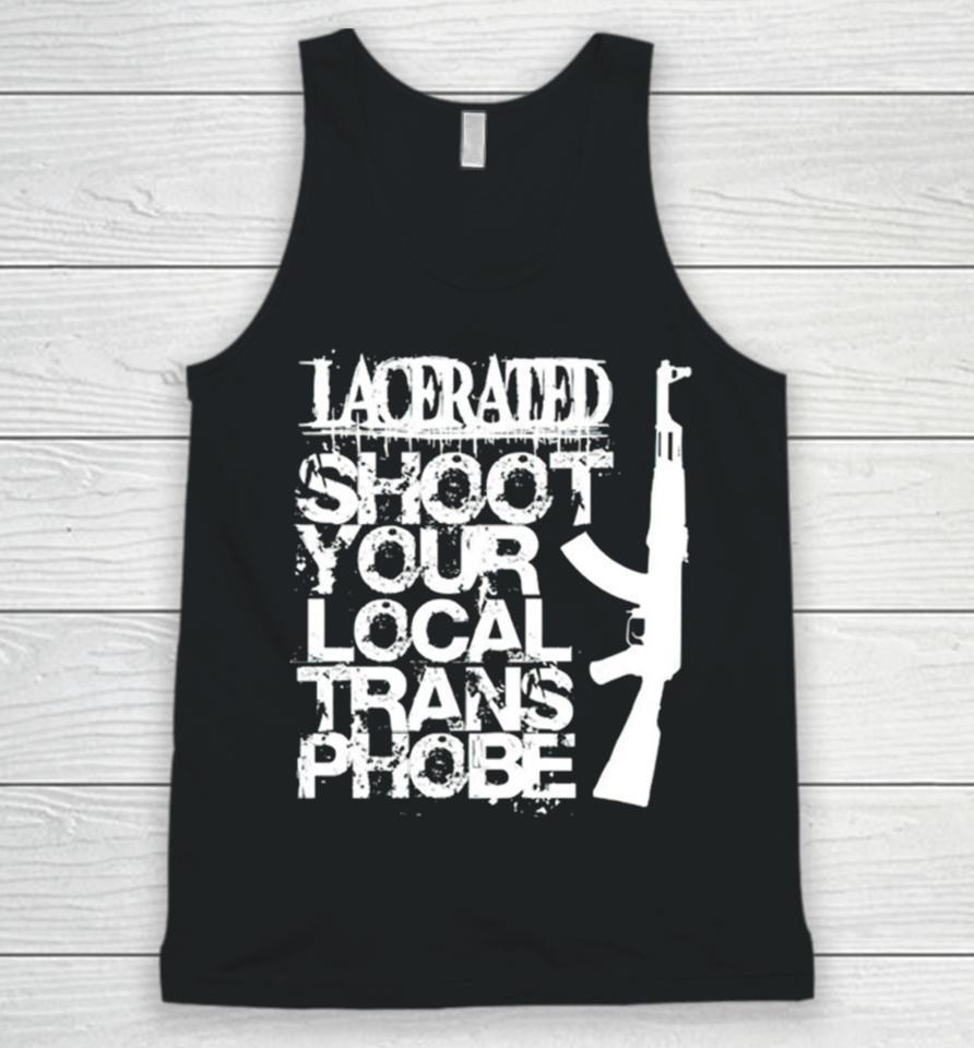 Lacerated Shoot Your Local Trans Phobe Unisex Tank Top