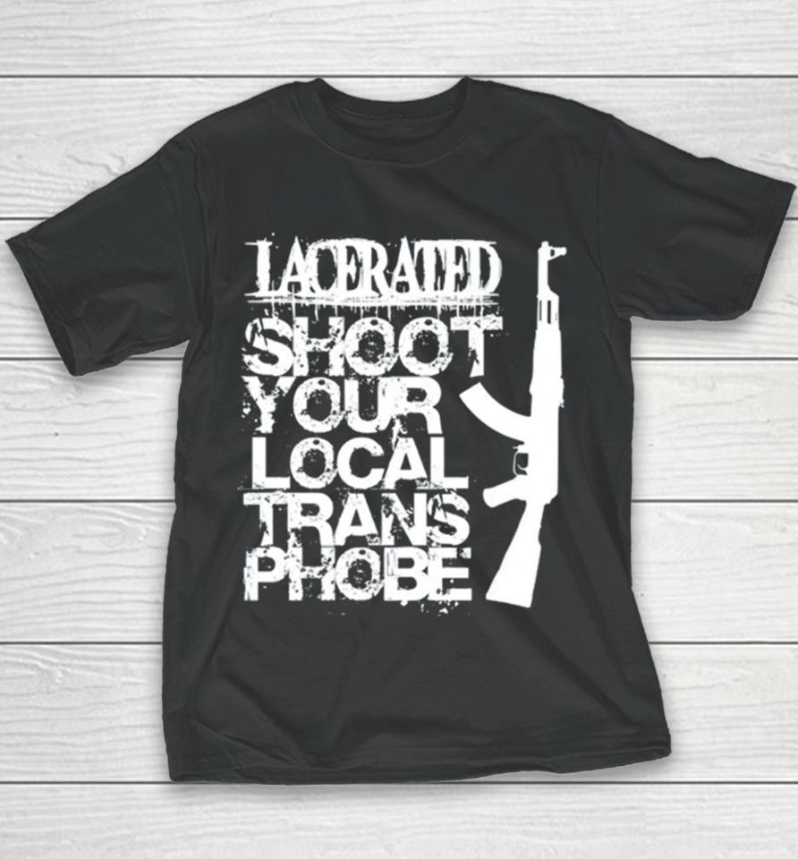 Lacerated Shoot Your Local Trans Phobe Youth T-Shirt