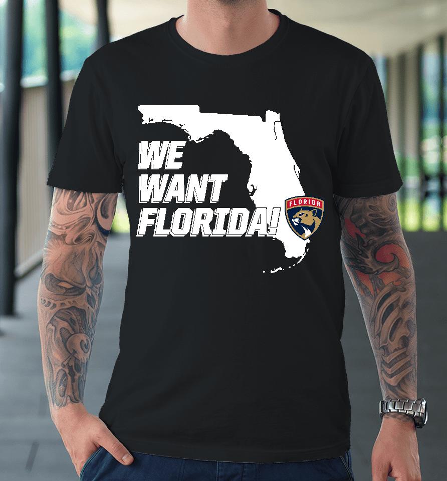 Lacrosswear Florida Panthers We Want Florida Premium T-Shirt