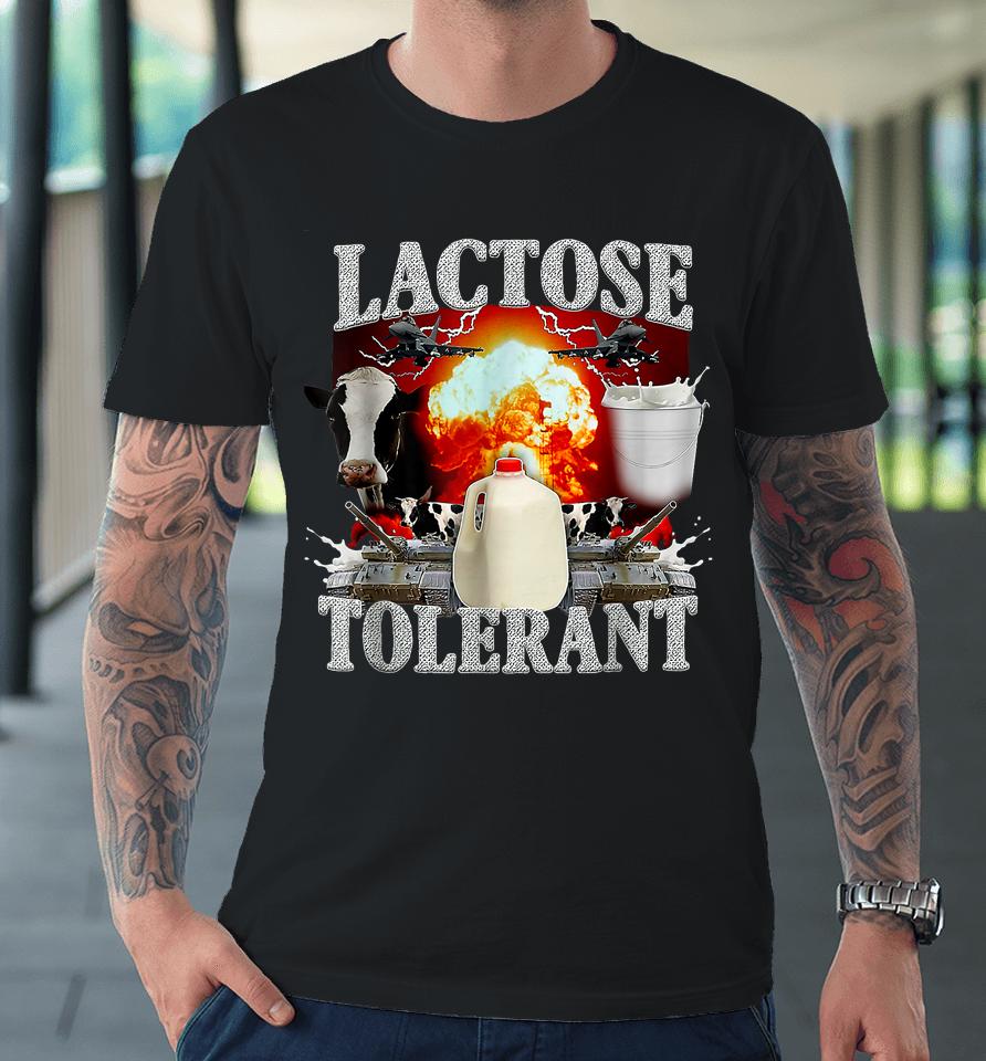 Lactose Intolerant Premium T-Shirt