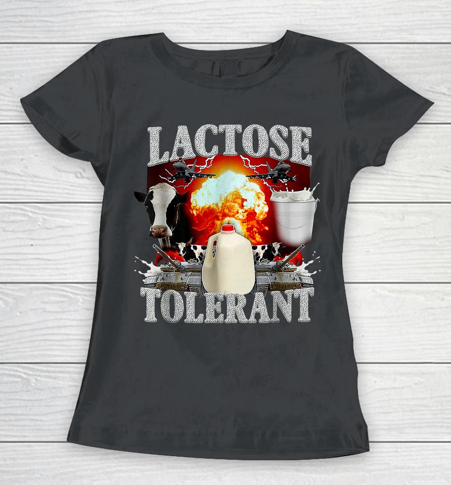 Lactose Intolerant Women T-Shirt
