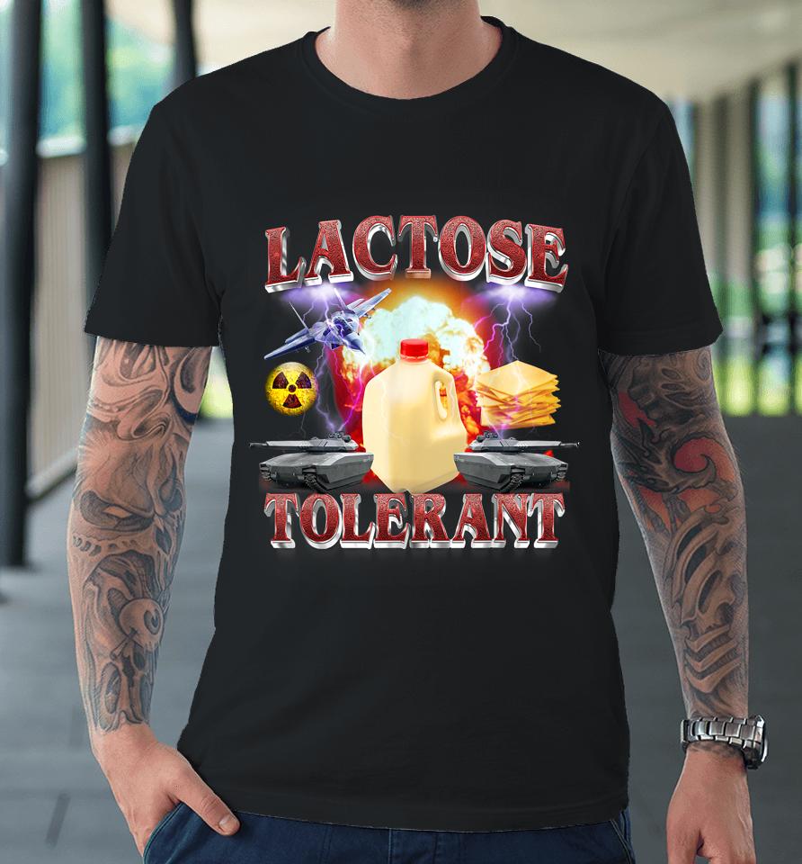 Lactose Tolerant Premium T-Shirt