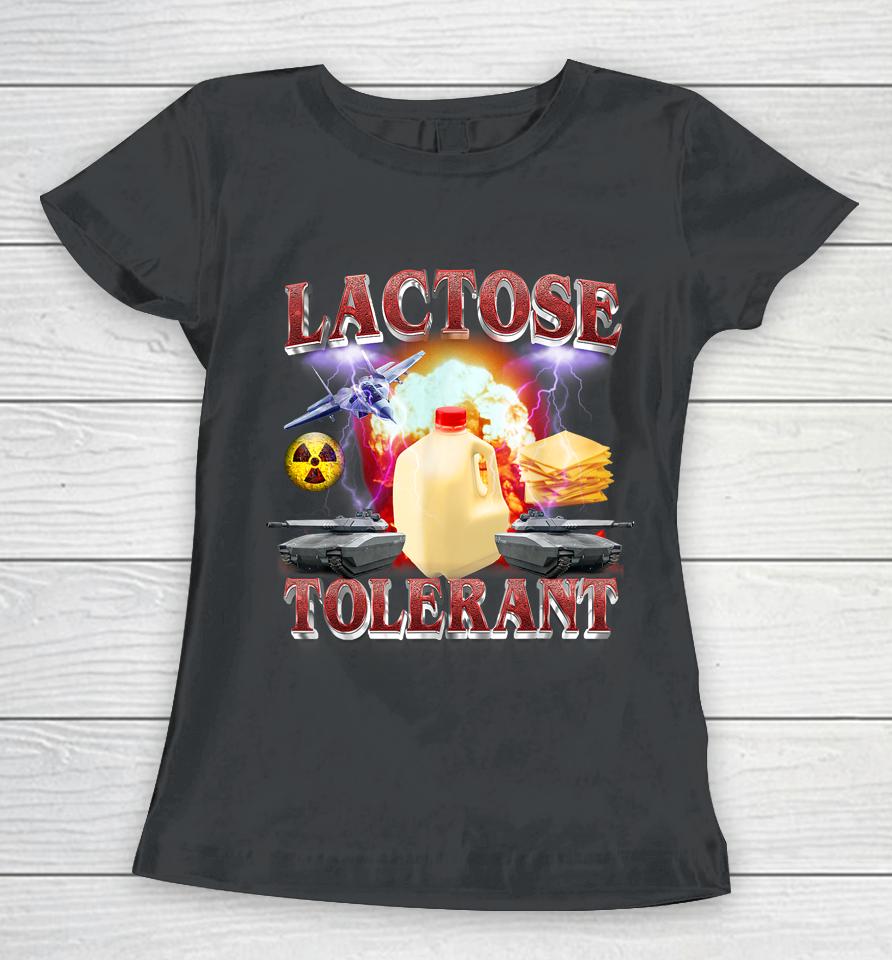 Lactose Tolerant Women T-Shirt