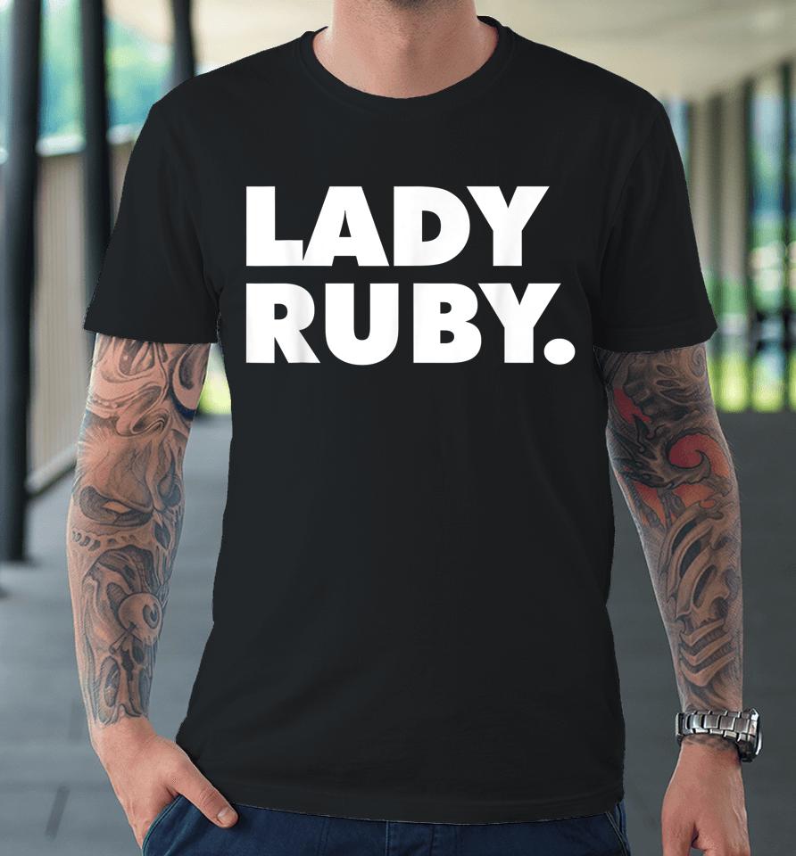 Lady Ruby T Shirt I Stand With Lady Ruby Freeman Premium T-Shirt