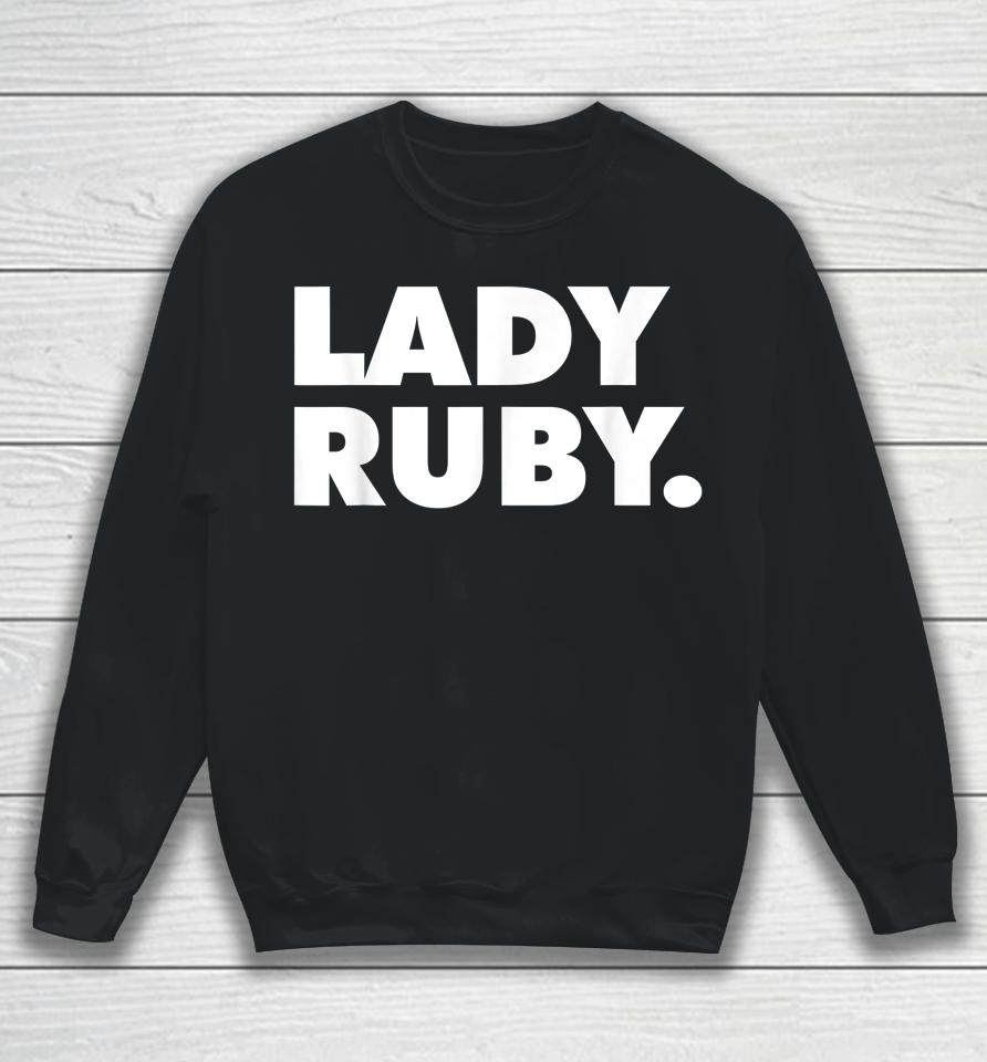 Lady Ruby T Shirt I Stand With Lady Ruby Freeman Sweatshirt
