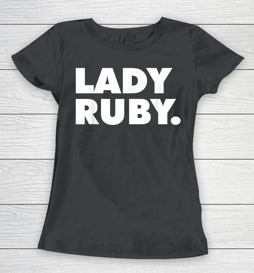 Lady Ruby T Shirt I Stand With Lady Ruby Freeman Women T-Shirt