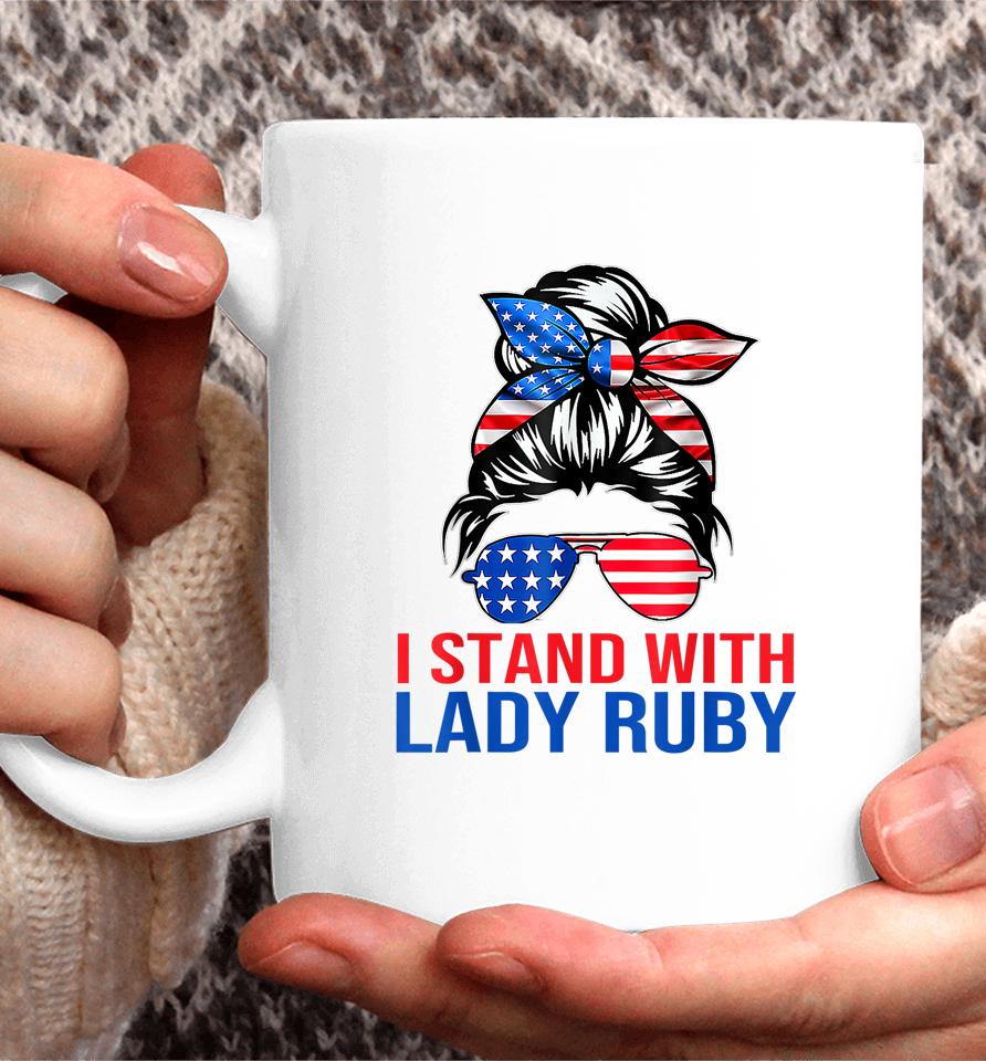 Lady Ruby T Shirt I Stand With Lady Ruby Coffee Mug