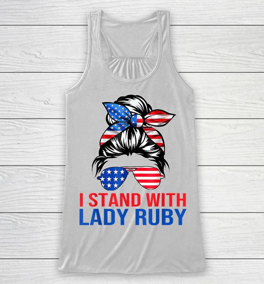 Lady Ruby T Shirt I Stand With Lady Ruby Racerback Tank