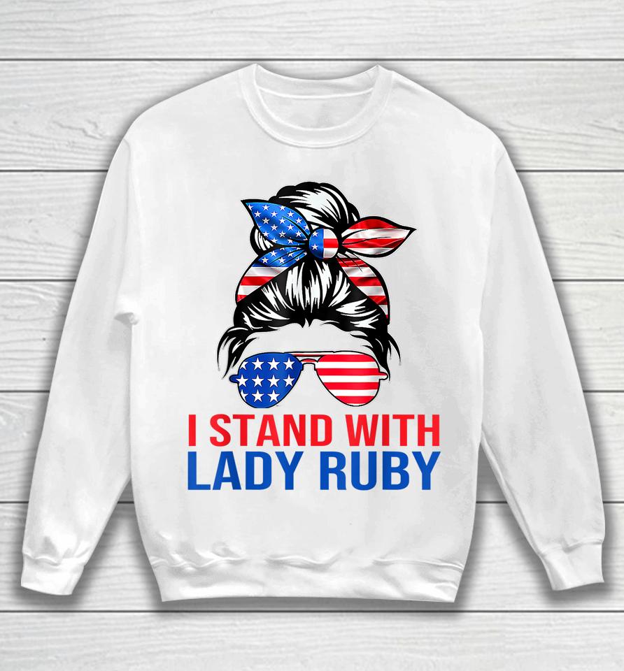 Lady Ruby T Shirt I Stand With Lady Ruby Sweatshirt