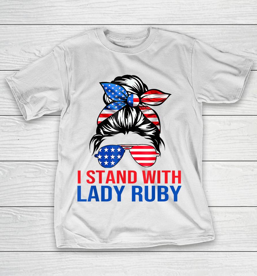 Lady Ruby T Shirt I Stand With Lady Ruby T-Shirt