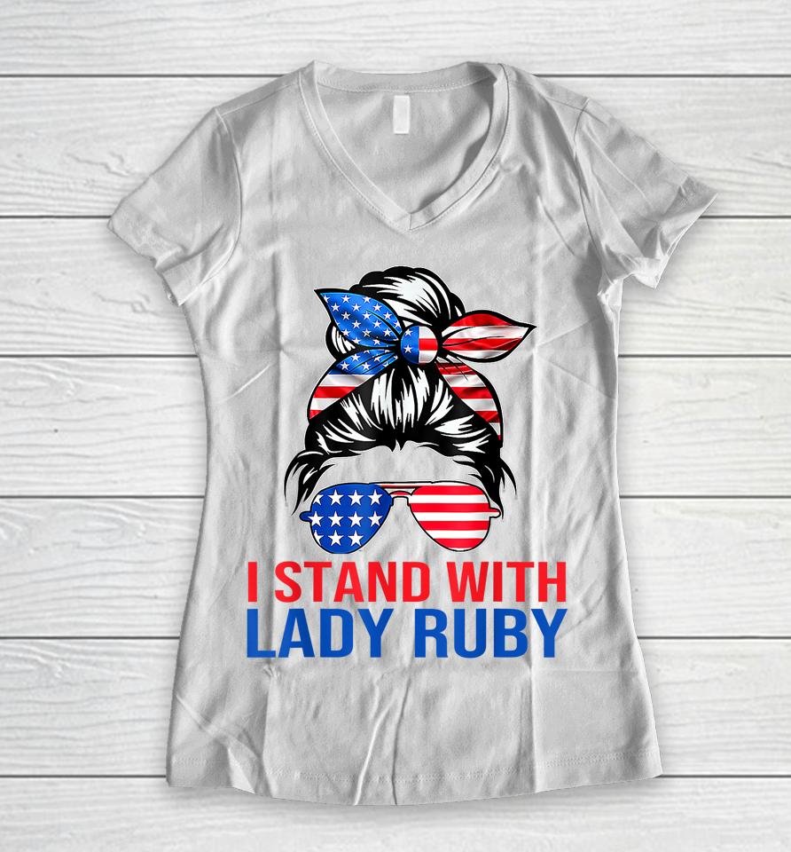 Lady Ruby T Shirt I Stand With Lady Ruby Women V-Neck T-Shirt