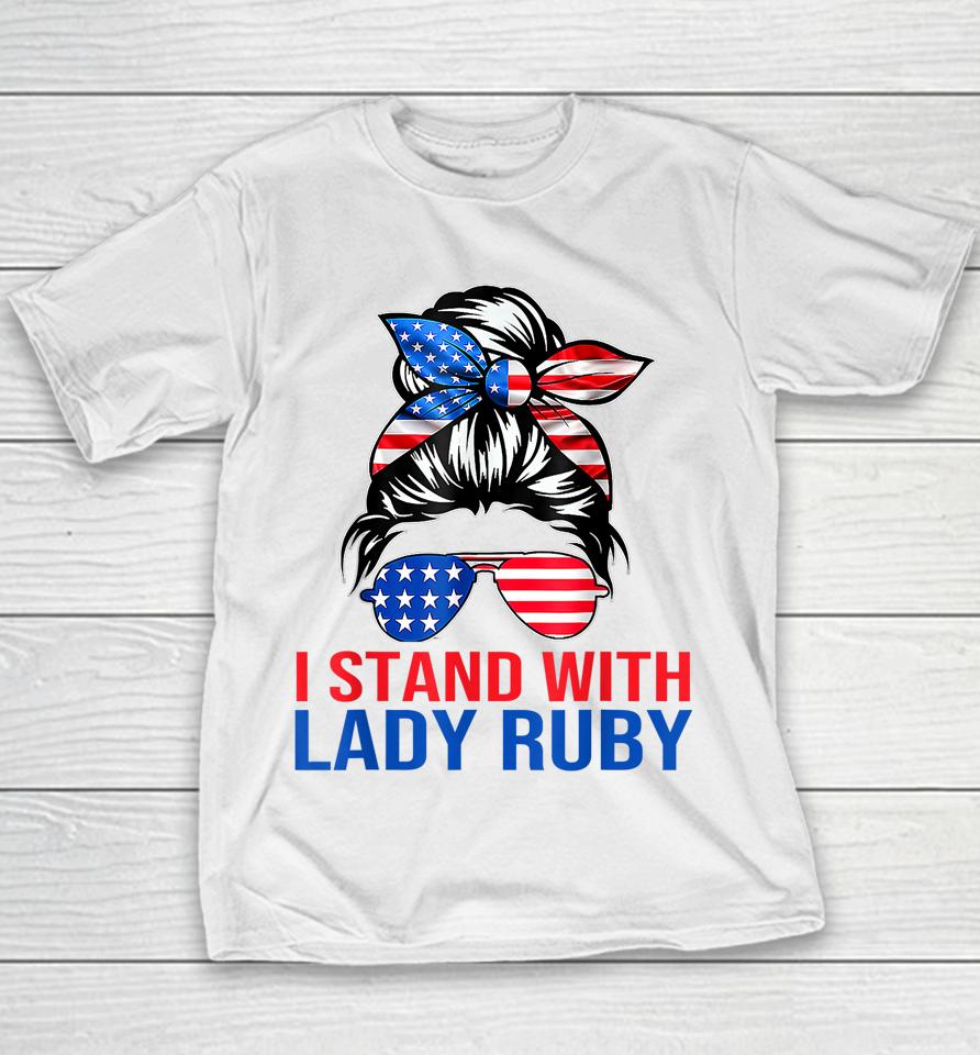 Lady Ruby T Shirt I Stand With Lady Ruby Youth T-Shirt