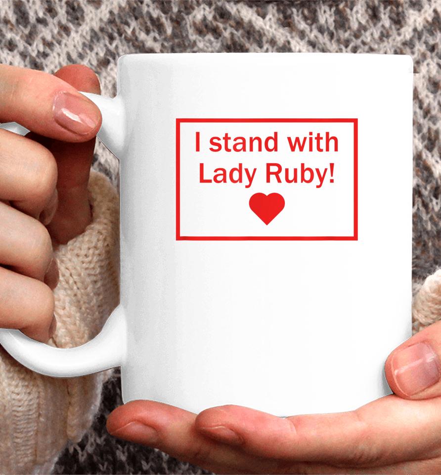 Lady Ruby T Shirt I Stand With Lady Ruby Coffee Mug
