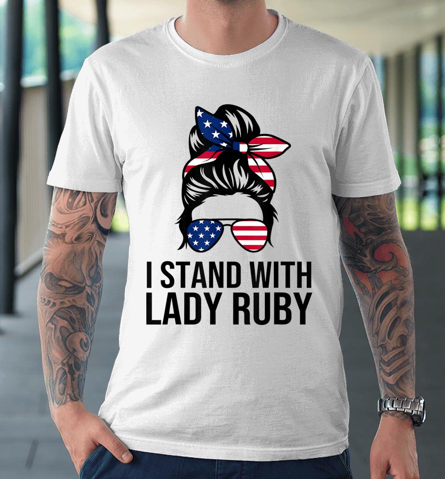 Lady Ruby T Shirt Messy Bun I Stand With Lady Ruby Premium T-Shirt