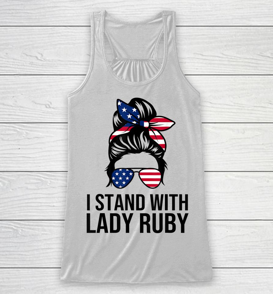Lady Ruby T Shirt Messy Bun I Stand With Lady Ruby Racerback Tank
