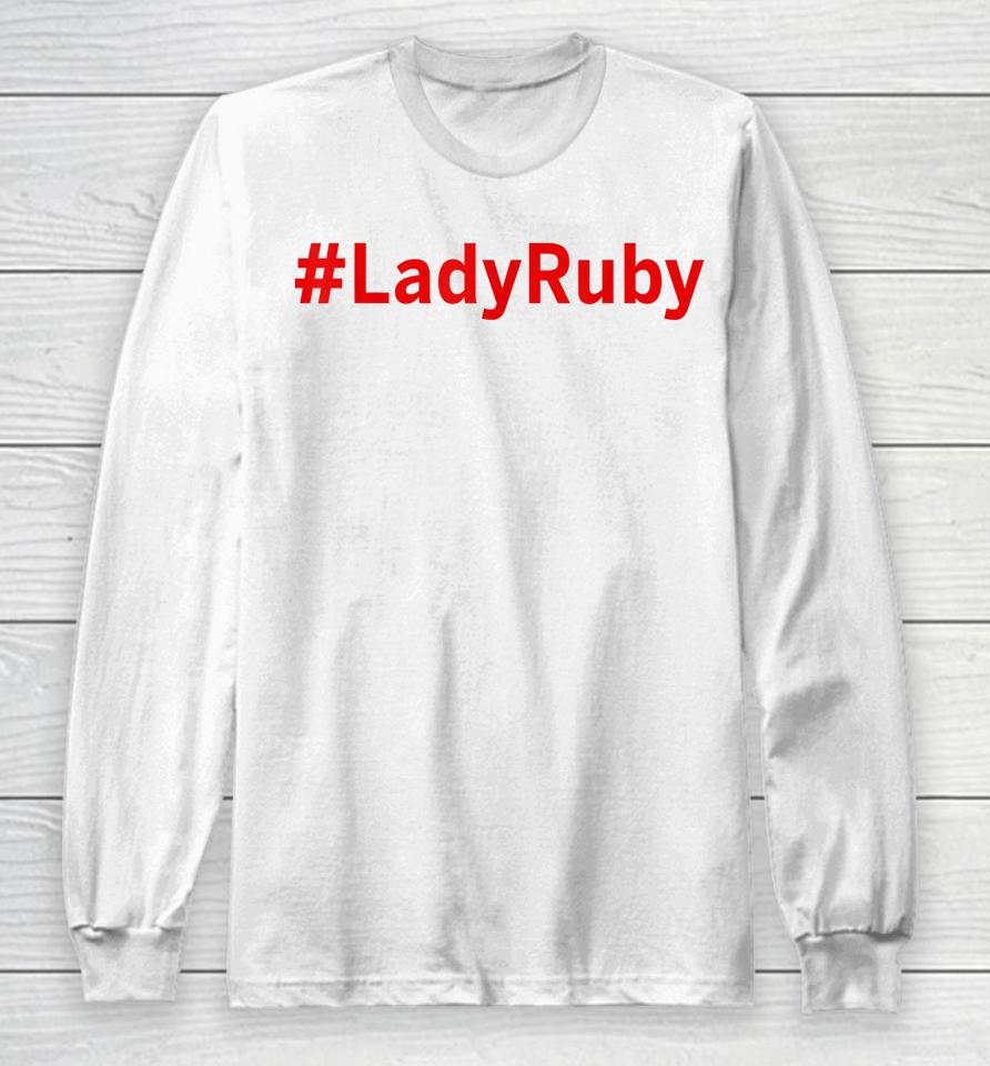 #Ladyruby Lady Ruby Long Sleeve T-Shirt