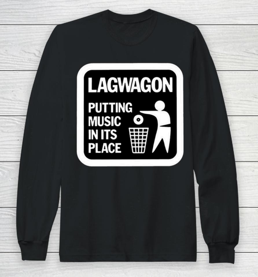 Lagwagon Putting Music In Its Place Long Sleeve T-Shirt