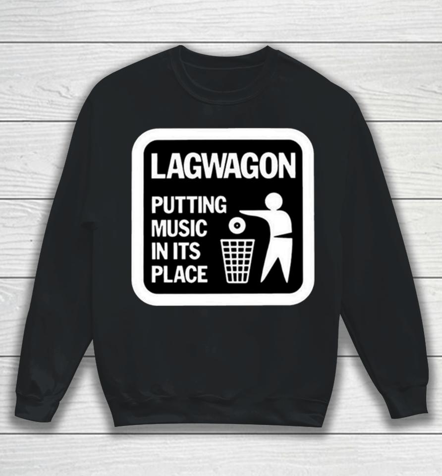 Lagwagon Putting Music In Its Place Sweatshirt