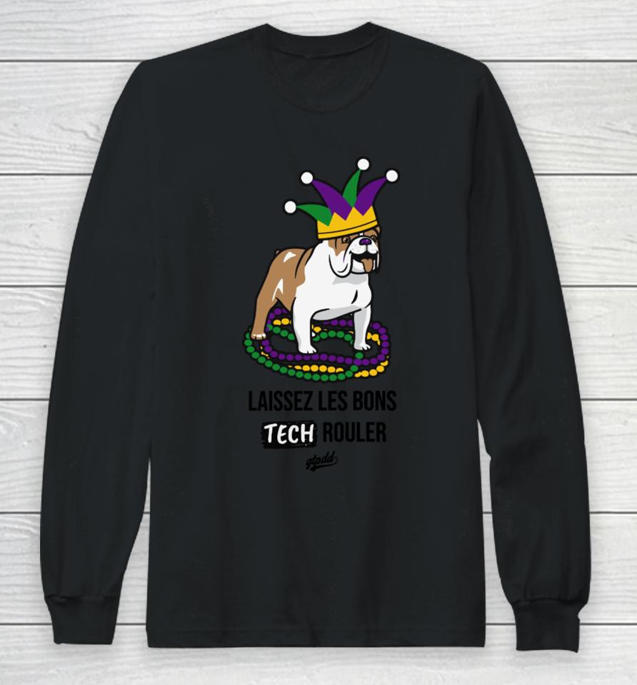Laissez Les Bons Tech Rouler Dog Long Sleeve T-Shirt