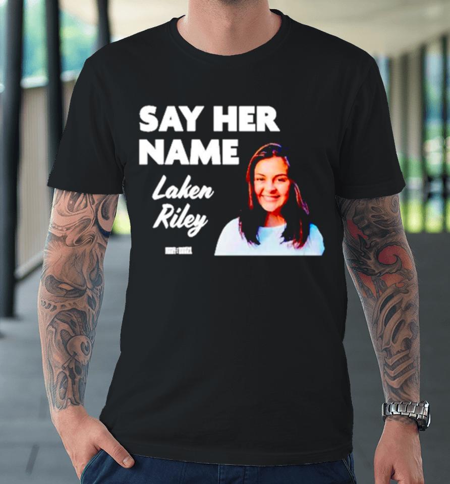 Laken Riley Say Her Name Premium T-Shirt
