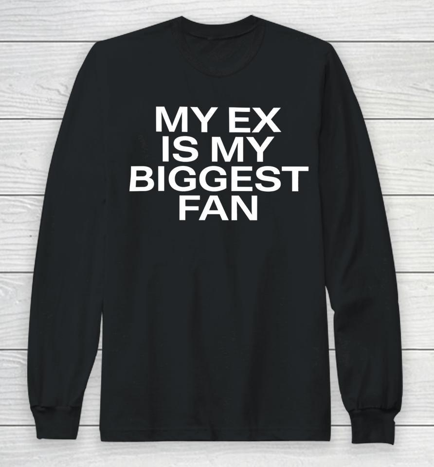 Lakeyah Wearing My Ex Is My Biggest Fan Long Sleeve T-Shirt
