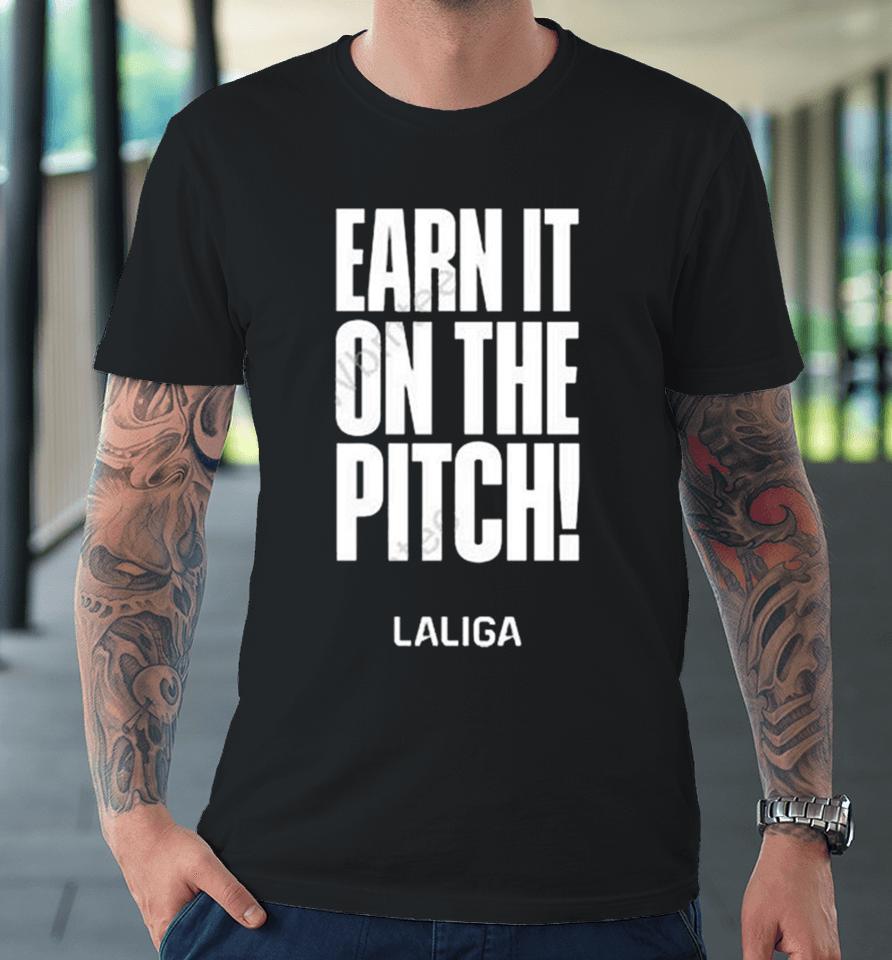 Laliga Corporativo Earn It On The Pitch Premium T-Shirt